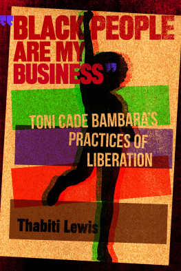 Thabiti Lewis - Black People Are My Business: Toni Cade Bambaras Practices of Liberation