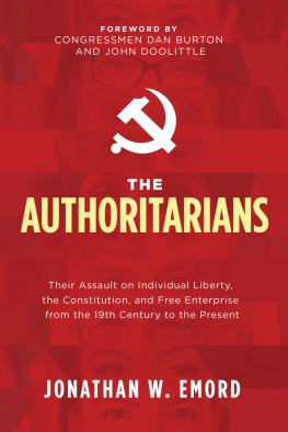 Jonathan W. Emord The Authoritarians: Their Assault on Individual Liberty, the Constitution, and Free Enterprise from the 19th Century to the Present