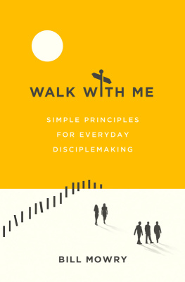 Bill Mowry Walk with Me: Simple Principles for Everyday Disciplemaking