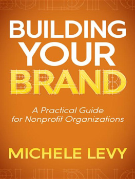 Michele Levy Building Your Brand: A Practical Guide for Nonprofit Organizations