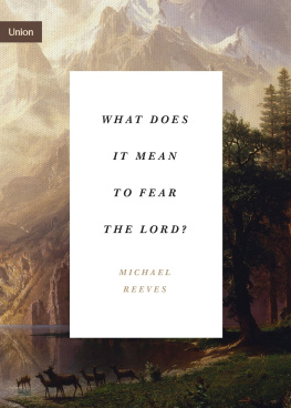 Michael Reeves - What Does It Mean to Fear the Lord?