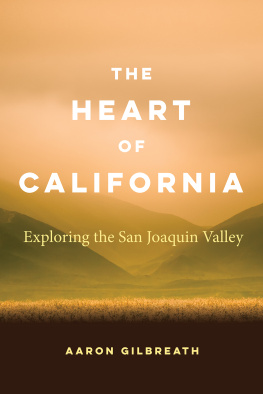 Aaron Gilbreath The Heart of California: Exploring the San Joaquin Valley