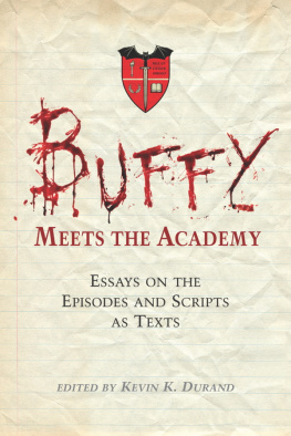 Kevin K. Durand - Buffy Meets the Academy: Essays on the Episodes and Scripts as Texts