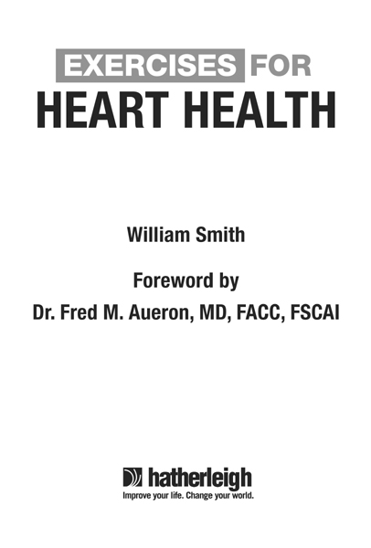 EXERCISES FOR HEART HEALTH Text copyright 2009 Hatherleigh Press Ltd All - photo 2