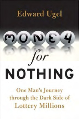 Edward Ugel - Money for Nothing: One Mans Journey Through the Dark Side of Lottery Millions