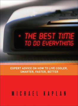 Michael Kaplan - The Best Time to do Everything: Expert Advice on How to Live Cooler, Smarter, Faster, Better