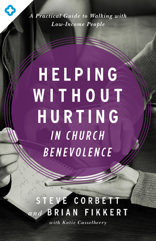 PRAISE FOR HELPING WITHOUT HURTING IN CHURCH BENEVOLENCE Just as When Helping - photo 1