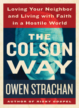 Owen Strachan - The Colson Way: Loving Your Neighbor and Living with Faith in a Hostile World