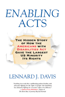 Lennard J. Davis - Enabling Acts: The Hidden Story of How the Americans with Disabilities Act Gave the Largest U.S. Minority Its Rights