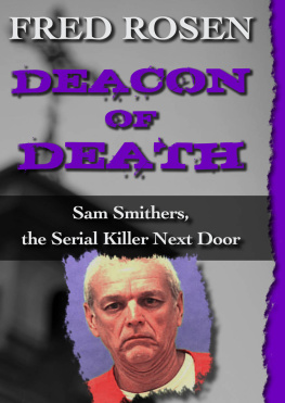 Fred Rosen Deacon of Death: Sam Smithers, the Serial Killer Next Door