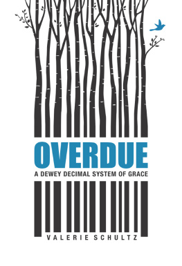 Valerie Schultz - Overdue: A Dewey Decimal System of Grace