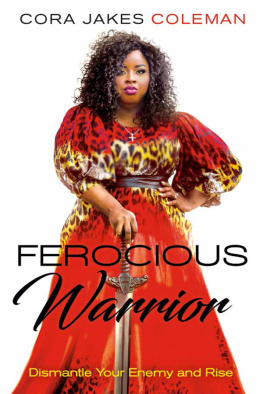 Cora Jakes-Coleman Ferocious Warrior: Dismantle Your Enemy and Rise