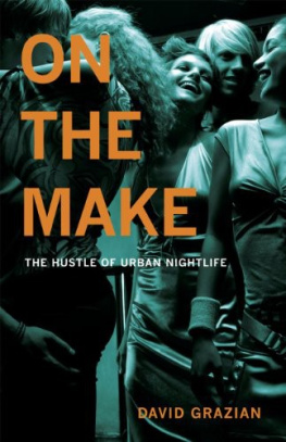 David Grazian On the Make: The Hustle of Urban Nightlife