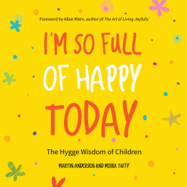 Martin Andersen Im So Full of Happy Today: The Hygge Wisdom of Children