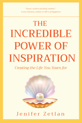 Jenifer Zetlan - The Incredible Power of Inspiration: Creating the Life You Yearn For