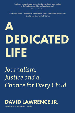 David Lawrence - A Dedicated Life: Journalism, Justice and a Chance for Every Child