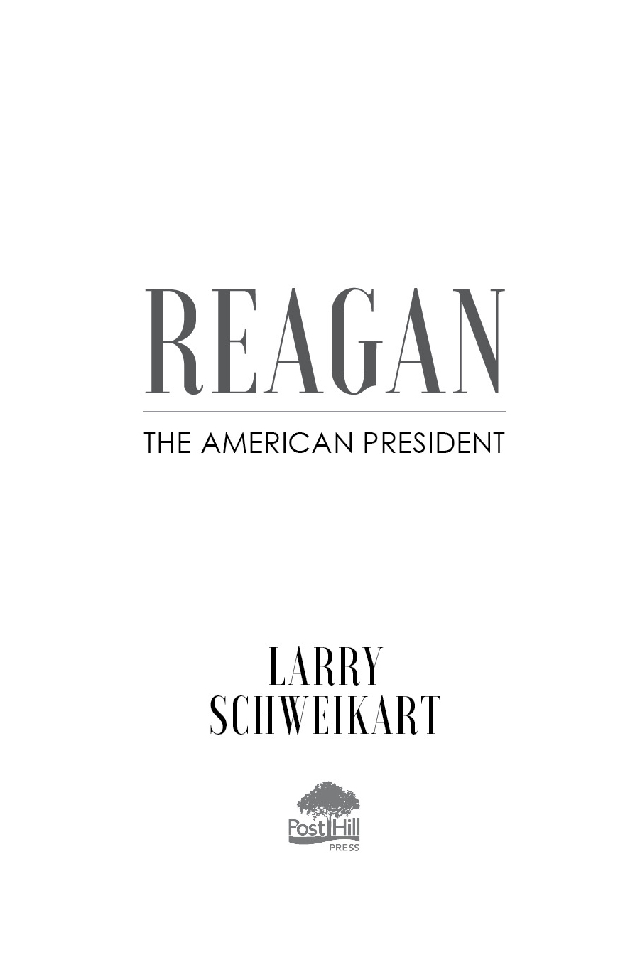 A POST HILL PRESS BOOK Reagan The American President 2019 by Larry Schweikart - photo 3