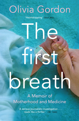 Olivia Gordon - The First Breath: How Modern Medicine Saves the Most Fragile Lives