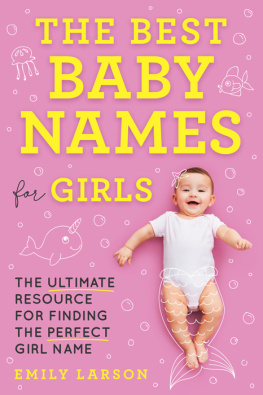 Emily Larson - The Best Baby Names for Girls: The Ultimate Resource for Finding the Perfect Girl Name