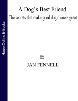 Jan Fennell A Dogs Best Friend: The Secrets That Make Good Dog Owners Great