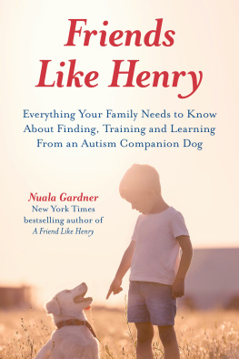 Nuala Gardner - Friends like Henry: Everything your family needs to know about finding, training and learning from an autism companion dog