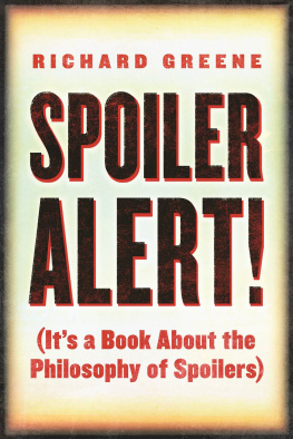 Richard Greene - Spoiler Alert!: (Its a Book about the Philosophy of Spoilers)