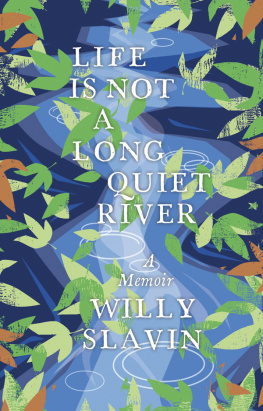 Willy Slavin Life is Not a Long Quiet River: A Memoir