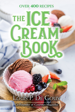 Louis P. De Gouy The Ice Cream Book: Over 400 Recipes