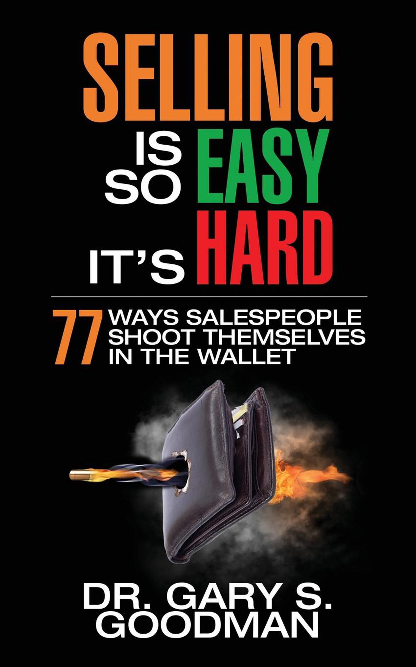 Selling is So Easy Its Hard OTHER TITLES BY DR GARY S GOODMAN Crystal - photo 1