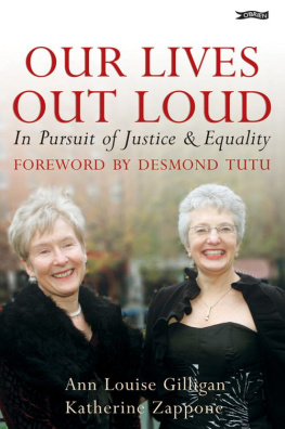 Ann Louise Gilligan - Our Lives Out Loud: In Pursuit Of Justice And Equality