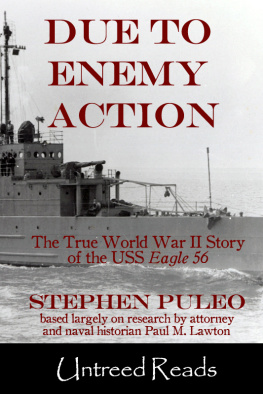 Stephen Puleo - Due to Enemy Action: The True World War II Story of the USS Eagle 56