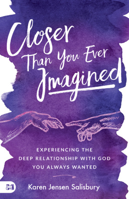 Karen Jensen Salisbury - Closer than You Ever Imagined: Experiencing the Deep Relationship with God You Always Wanted