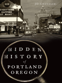 J.D. Chandler Hidden History of Portland, Oregon