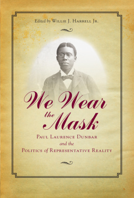 Willie J. Harrell We Wear the Mask: Paul Laurence Dunbar and the Politics of Representative Reality