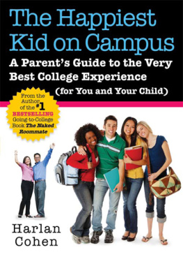 Harlan Cohen - The Happiest Kid on Campus: A Parents Guide to the Very Best College Experience (for You and Your Child)