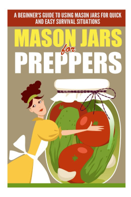 Old Natural Ways - Mason Jars for Preppers--A Beginners Guide to Using Mason Jars for Quick and Easy Survival Situations