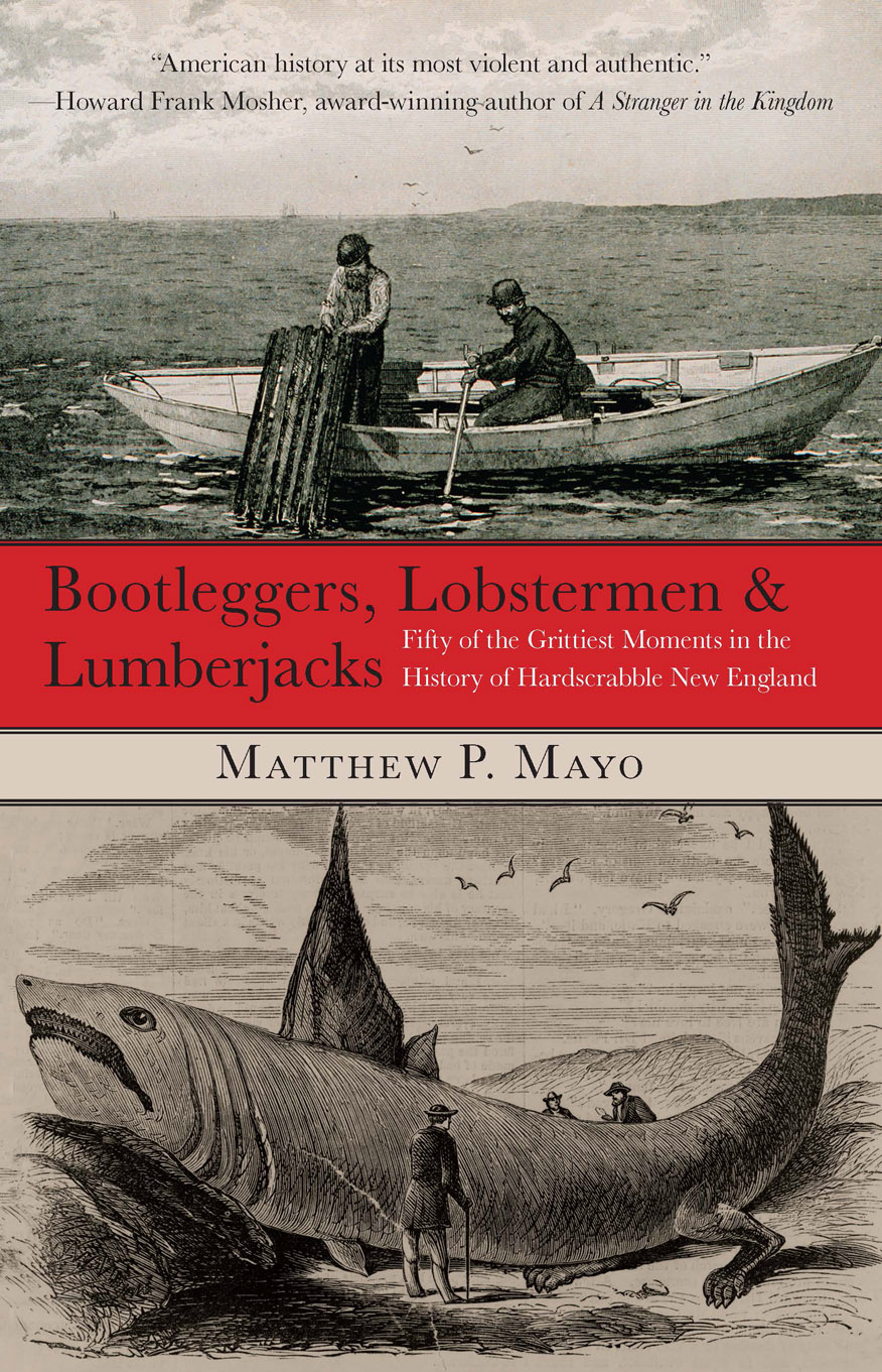 Bootleggers Lobstermen Lumberjacks The Wild American West be damned - photo 1