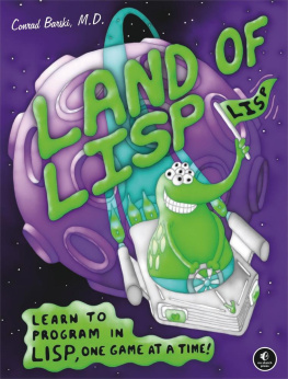 Conrad Barski - Land of Lisp: Learn to Program in Lisp, One Game at a Time!