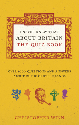 Christopher Winn - I Never Knew That About Britain: The Quiz Book: Over 1000 questions and answers about our glorious isles