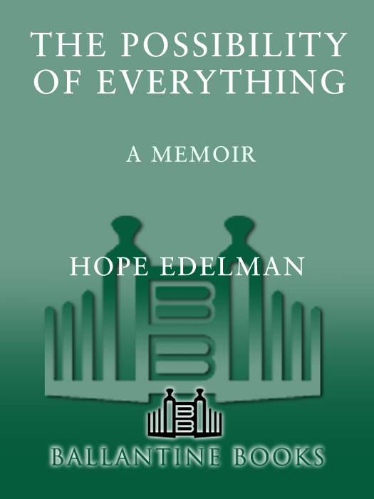 Praise for the possibility of everything Hope Edelman possesses a voice that - photo 1