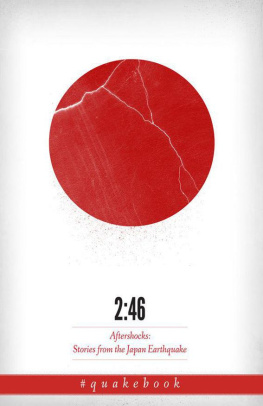 William Gibson Yoko Ono Barry Eisler Jake Adelstei et al 2:46 Aftershocks: Stories From the Japan Earthquake; The Quakebook 午後2時46分すべてが変わった