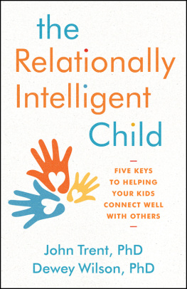 John Trent - The Relationally Intelligent Child: Five Keys to Helping Your Kids Connect Well with Others