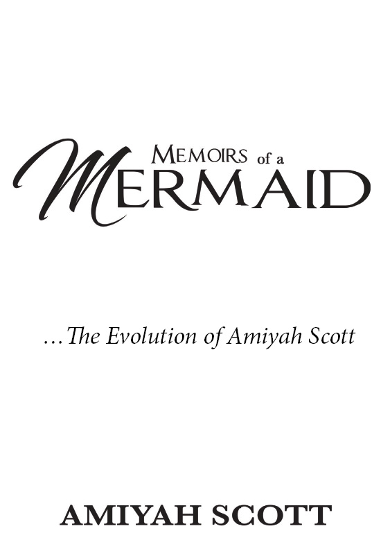 Memoirs of a Mermaid Copyright 2019 Amiyah Scott License Notes This ebook is - photo 1