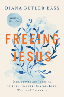 Diana Butler Bass - Freeing Jesus: Rediscovering Jesus as Friend, Teacher, Savior, Lord, Way, and Presence