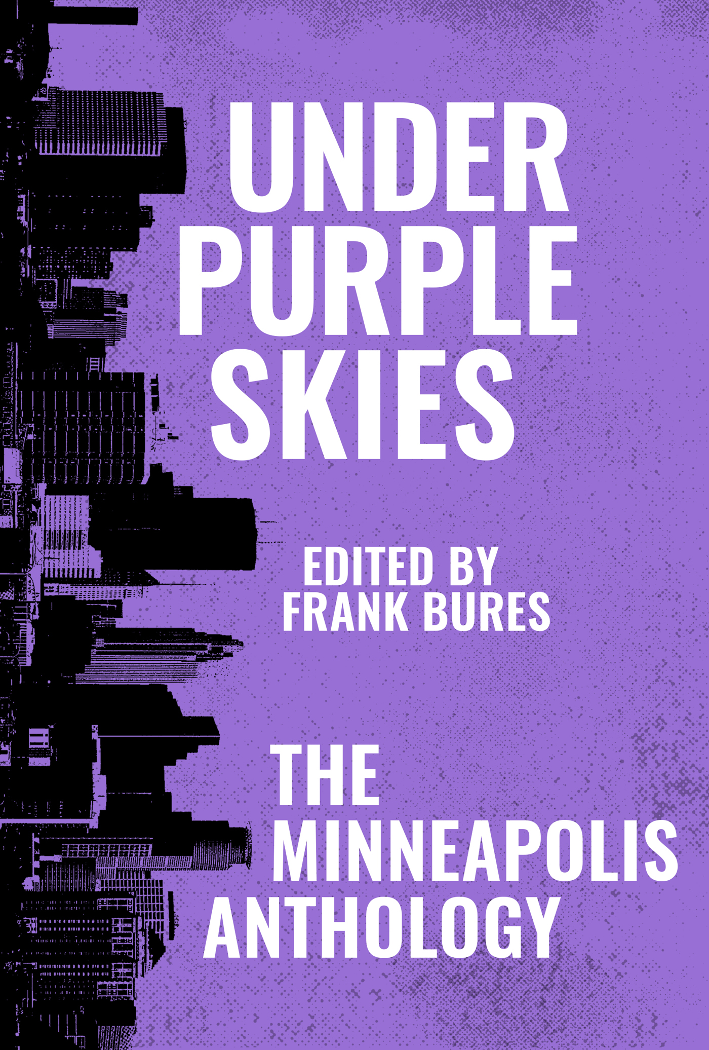 UNDER PURPLE SKIES The Minneapolis Anthology MORE CITY ANTHOLOGIES BY BELT - photo 1