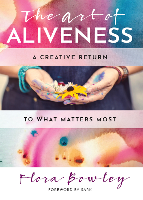 The art of ALIVENESS The art of ALIVENESS A CREATIVE RETURN TO WHAT MATTERS - photo 1