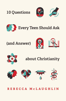 Rebecca McLaughlin 10 Questions Every Teen Should Ask (and Answer) about Christianity