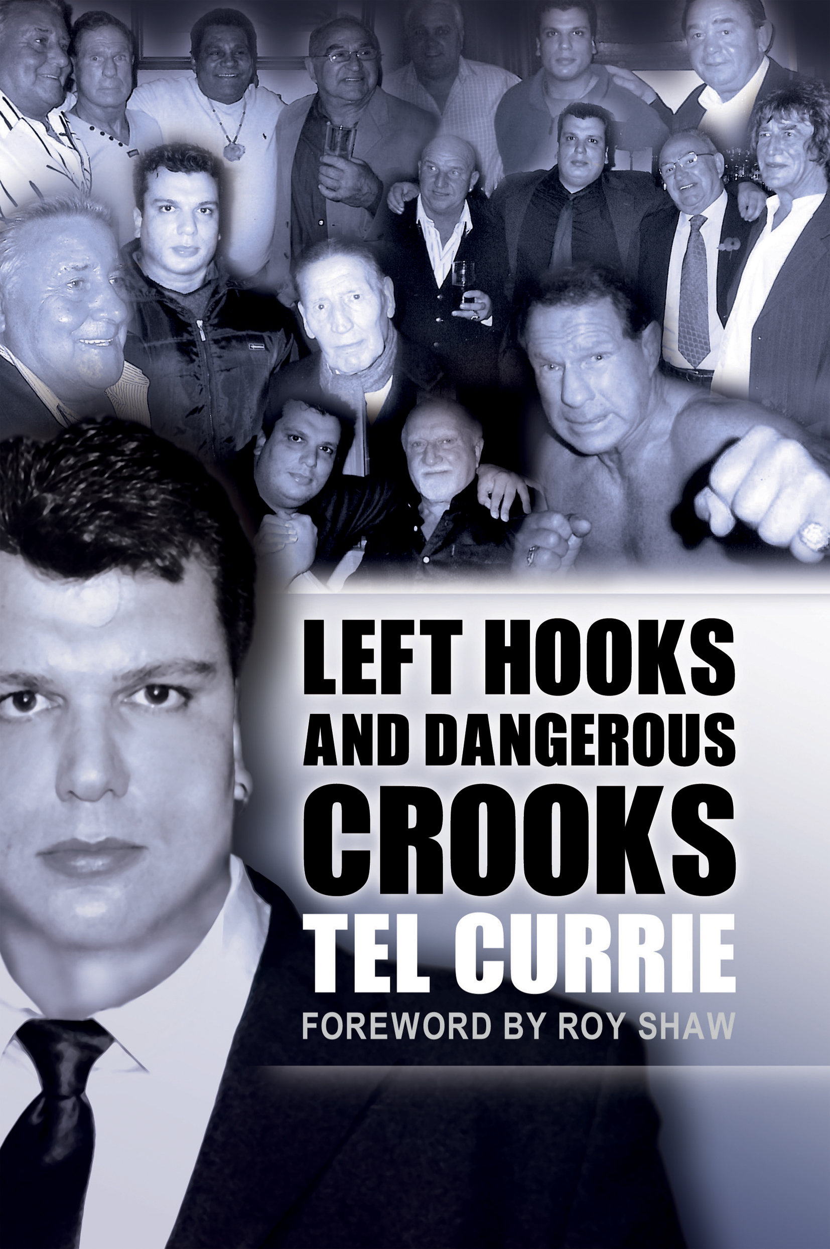 Title Page LEFT HOOKS AND DANGEROUS CROOKS TEL CURRIE Foreword by Roy - photo 1