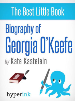 Kate Kastelein Biography of Georgia OKeeffe