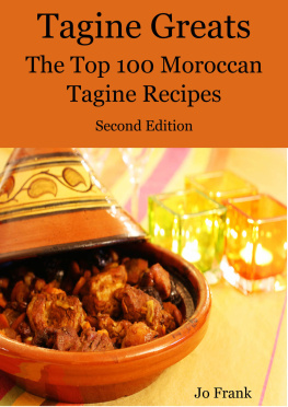 Jo Frank Tagine Greats: 100 Delicious Tagine Recipes, the Top 100 Moroccan Tajine Recipes - Second Edition